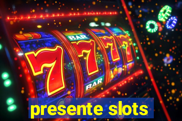 presente slots